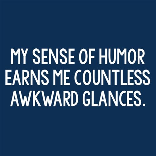 My Sense Of Humor Earns Me Countless Awkward Glances T-Shirt product image 2
