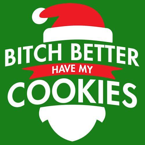Bitch Better Have My Cookies T-Shirt product image 3