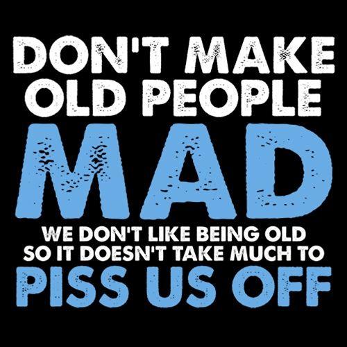 Don't Make Old People Mad We Like Being Doesn't Take Much product image 3