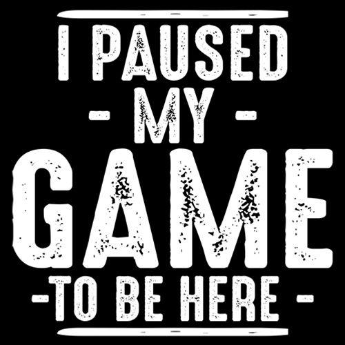 I Paused My Game To Be Here T-Shirt product image 3