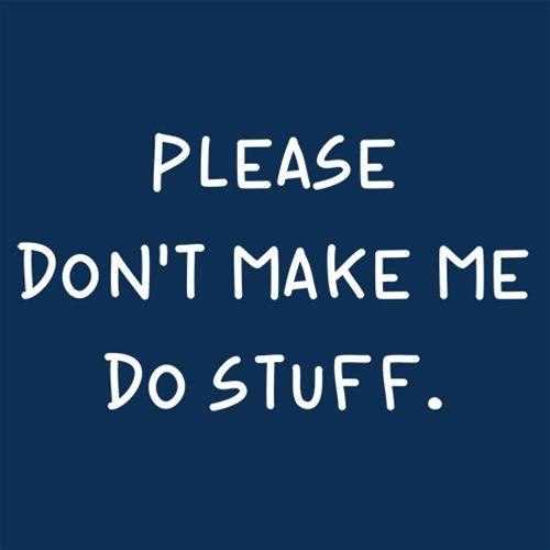 Please Don't Make Me Do Stuff. T-Shirt product image 2