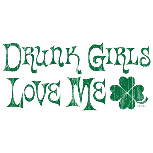 Drunk Girls Love Me T-Shirt product image 3