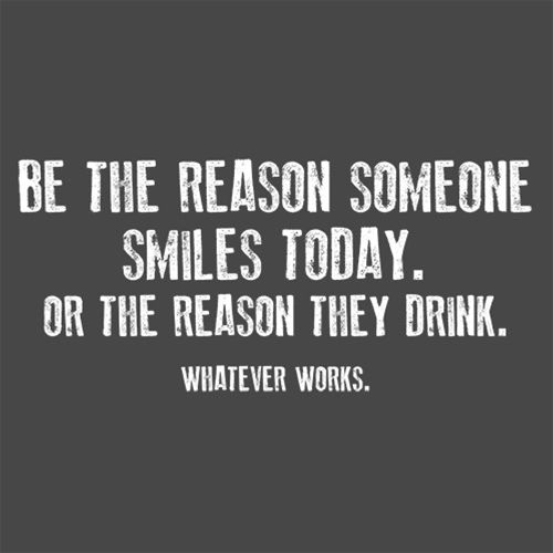 Be The Reason Someone Smiles Today Or They Drink Whatever product image 2