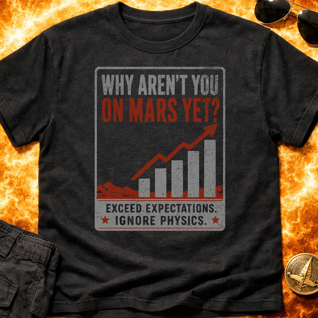 Why Aren't You On Mars Yet T-Shirt product image 2