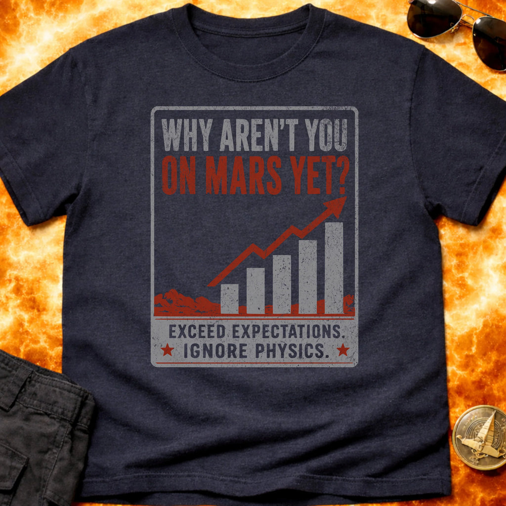 Why Aren't You On Mars Yet T-Shirt product image 4