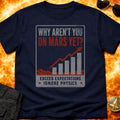 Why Aren't You On Mars Yet T-Shirt product image 1