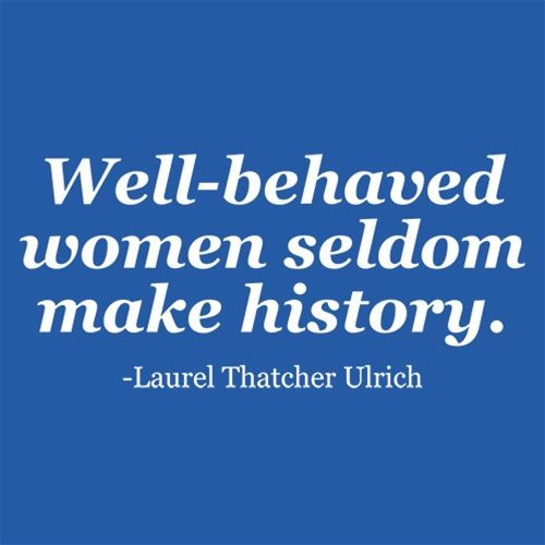 Well-Behaved Women Seldom Make History. Laurel Thatcher product image 3