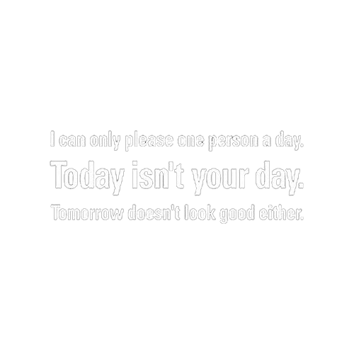 Can Only Please One Person A Day Today Isn't Your Tomorrow product image 2