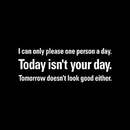 Can Only Please One Person A Day Today Isn't Your Tomorrow product image 3