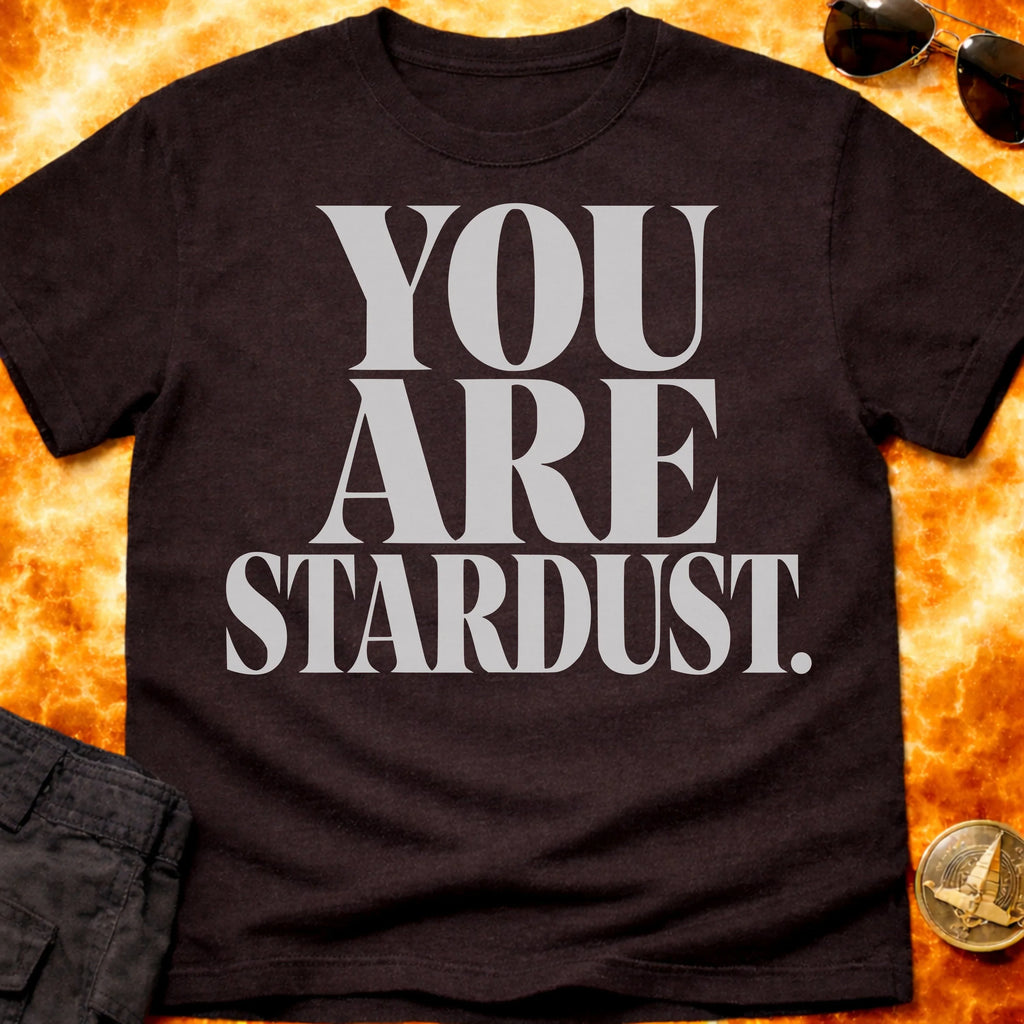 You Are Stardust Bold T-Shirt product image 1